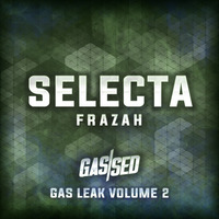 Frazah - Selecta [Gas Leak Vol.2] by Gassed Bristol
