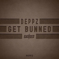 Deppz - Get Bunned [Free Download] by Gassed Bristol