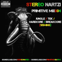 Stereo Nartzi - PRIMITIVE MIX004 by Stereo Nartzi [STOMP! SOUNDS]