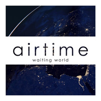 Airtime - Waiting World by Airtime