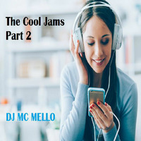 The Cool Jams Part 2 by DJ MC MELLO