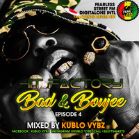 HIT FACTORY BAD &amp; BOUJEE MIX EP4 by kublo vybz