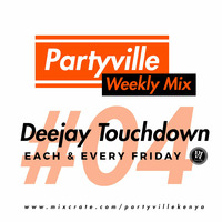 Partyville Weekly Mix 04 - Deejay Touchdown by Deejay Touchdown