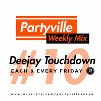 Partyville Weekly Mix 10 - Deejay Touchdown by Deejay Touchdown