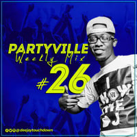 Partyville Weekly Mix 26 - Deejay Touchdown by Deejay Touchdown