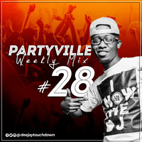 Partyville Weekly Mix 28 - Deejay Touchdown by Deejay Touchdown