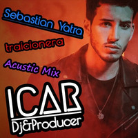 Sebastian Yatra - Traicionera Acustic Mix ( iCar Dj&amp;Producer Remix) by icar