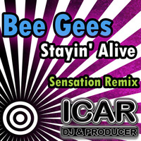 Bee Gees - Stayin Alive ( Sensation Remix by iCar dj ) by icar