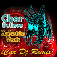 Cher -Believe ( iCar Remix-Indistrial Beats ) by icar