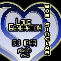 Bob Sinclar - Love Generation ( Psicodelic remix Dj iCar Producer ) by icar