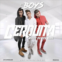 BOYS – Cerquita | Prod. By Rey Diaz "La Magia Musical" (Audio Oficial) by Luis Fernando