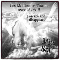 Les Meilleures Tounes avec Marjo !! Mix Set - I Escape and Disappear - Electro Version by Marjo3