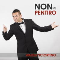 Walter Sciortino - Non Mi Pentirò by Walter Sciortino