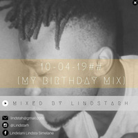 10-04-19## (MY BIRTHDAY MIX) mixed by Lindstarh by Lindelani Lindsta Simelane