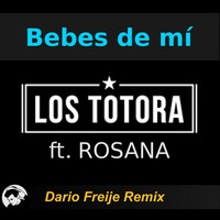 Los Totora ft Rosana - Bebes de mi (Dario Freije Remix) by Dario Freije