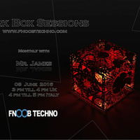 Dark Box Sessions 002 on fnoobtechno.com 08.06.2016 by Mr. James