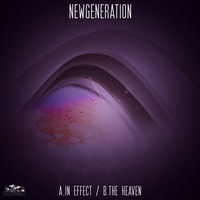 Newgeneration - In Effect / The Heaven (OUT NOW)