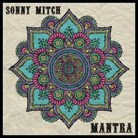 Sonny Mitch - Mantra by Sonny Mitch
