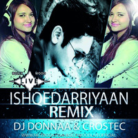 Ishqedarriyaan - Ankit Tiwari (Remix) - Crostec &amp; DJ Donnaa by djdonnaa