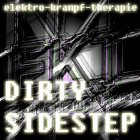 DIRTY SIDESTEP by Elektro Krampf Therapie
