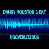 Daniel Houston & EKT - Hooverlicious by Elektro Krampf Therapie