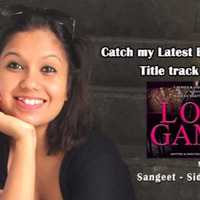LOVE GAMES (Title Track) - Sung by me by aanchal shrivastava