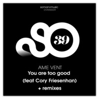 You Are Too Good (Jay Naidu's Remix) by Ame Vent