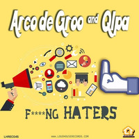 Arco De Groo &amp; Qlpa - Fucking Haters! by Loud House Records