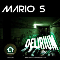 Mario S - Delirium (Original Mix) by Loud House Records