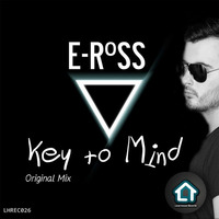 E-RoSS - Key to Mind (Original Mix) by Loud House Records