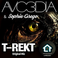 AVC3DIA & Sophie Grego - T-Rekt (Original Mix) by Loud House Records