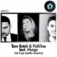 Tom Rotzki & FictiOne feat. Margo - Let it Go   (Original Radio Mix) by Loud House Records