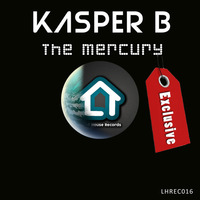 Kasper B - The Mercury (Original Mix) by Loud House Records