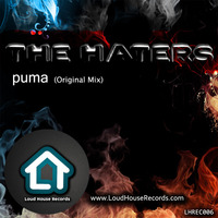 The Haters - Puma (Original Mix) by Loud House Records