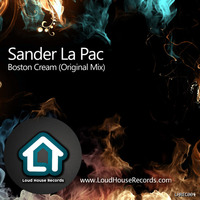 Sander La Pac - Boston Cream (Original Mix) by Loud House Records