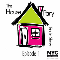 House Party Radio Show Episode 1 by The House Party Radio Show