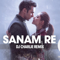 Sanam Re - DJ Charlie Remix (hearthis.at) by DJ CHARLIE