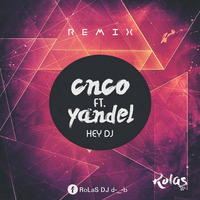 096 HEY DJ - CNCO Ft. YANDEL - RoLaS DJ d-_-b by RoLaS DJ d-_-b