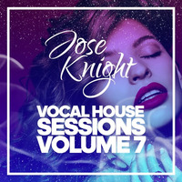 Vocal House Sessions Volume 7 (Promotional Use Only) by JoseKnightDJ