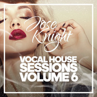 Vocal House Sessions Volume 6 (Promotional Use Only) by JoseKnightDJ