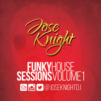 Funky House Sessions Vol 1 (Promotional Use only) by JoseKnightDJ