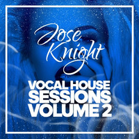 Vocal House Sessions Volume 2 (Promotional Use Only) by JoseKnightDJ