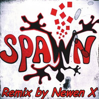 Spawn - Lunatics (Remix by Newen X) by Newen X