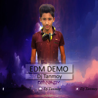 01 EDM DEMO (DJ TANMOY) 2017 by Dj Tanmoy