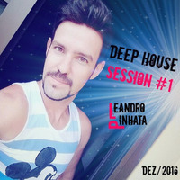 DJ Leandro Pinhata - Set "Deep House Session #1" by DJ Leandro Pinhata