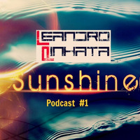 DJ Leandro Pinhata - Sunshine: Podcast #1  (Free Download) by DJ Leandro Pinhata
