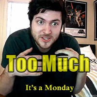 It's A Monday (Free DL) by Too Much