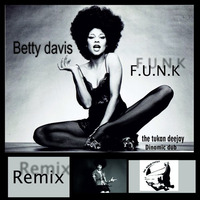 Betty Davis-F.U.N.K- Remix (the tukan deejay) by The tukan deejay