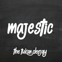 MAJESTIC by The tukan deejay