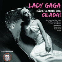 Escuta Essa 04 - Lady Gaga: não era amor, era Cilada! by Escuta Essa Review